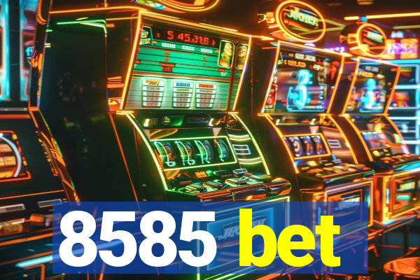 8585 bet